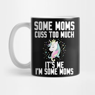 Some Moms cuss too much Mug